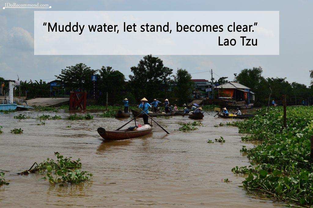 Quote "Muddy water, let stand, becomes clear" (photo from Vietnam Mekong Delta)